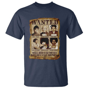 Black Women History T Shirt Well Behaved Women Rarely Make History Melanin