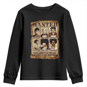 Black Women History Youth Sweatshirt Well Behaved Women Rarely Make History Melanin