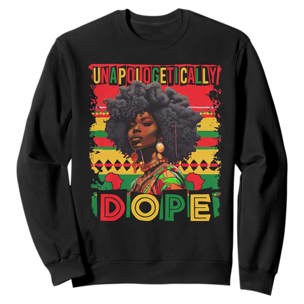Black Women Unapologetically Dope Sweatshirt Juneteenth Black History