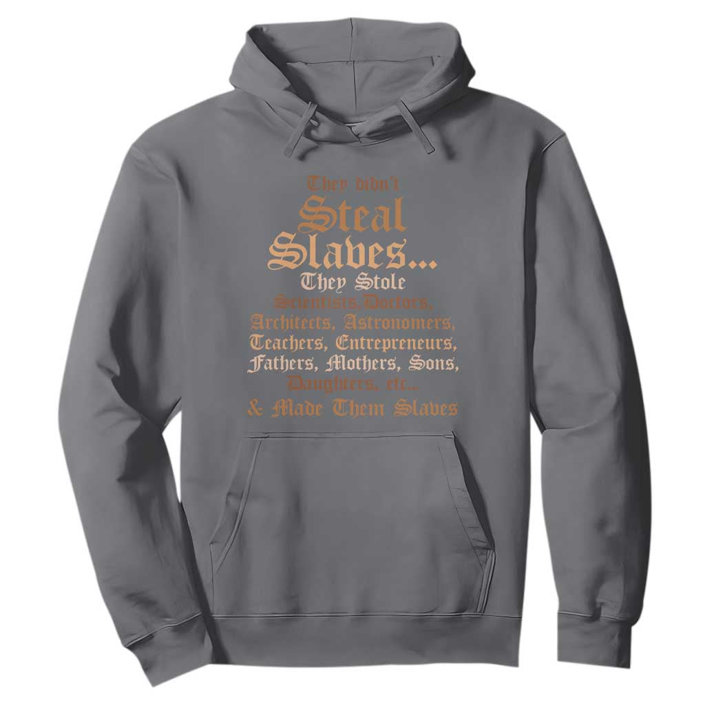 They Didn't Steal Slaves Black History Hoodie Juneteenth Black Freedom - African Pride