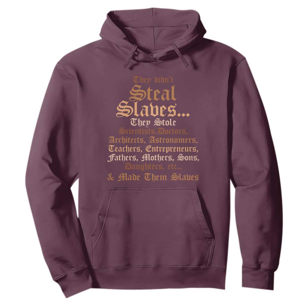 They Didn't Steal Slaves Black History Hoodie Juneteenth Black Freedom - African Pride
