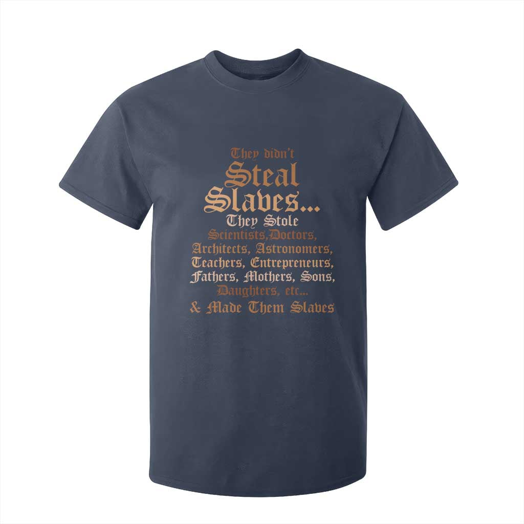 They Didn't Steal Slaves Black History T Shirt For Kid Juneteenth Black Freedom - African Pride