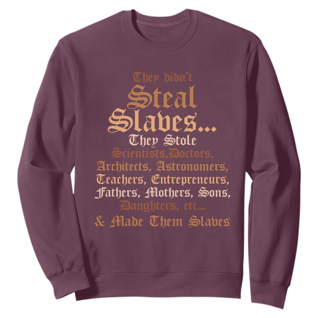 They Didn't Steal Slaves Black History Sweatshirt Juneteenth Black Freedom - African Pride