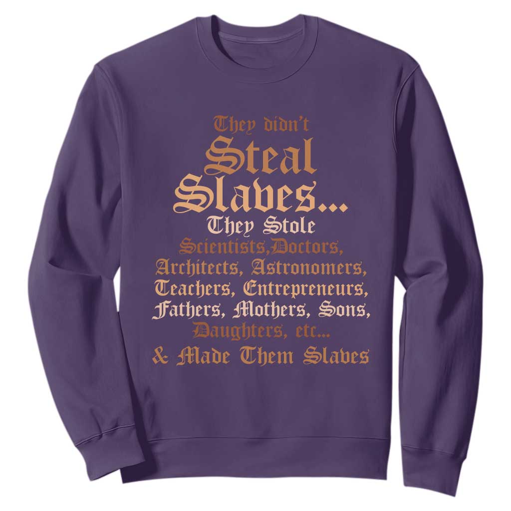 They Didn't Steal Slaves Black History Sweatshirt Juneteenth Black Freedom - African Pride