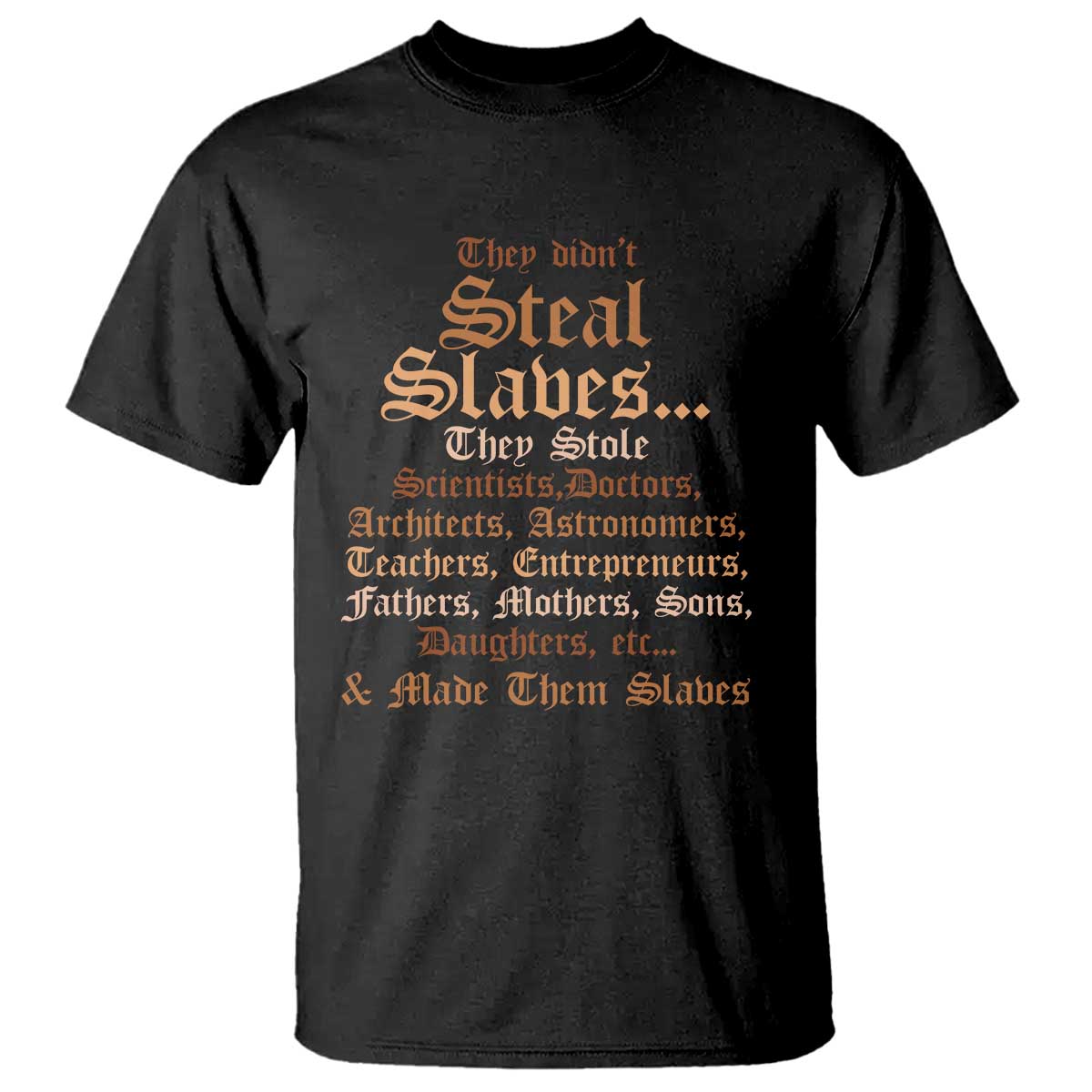 They Didn't Steal Slaves Black History T Shirt Juneteenth Black Freedom - African Pride