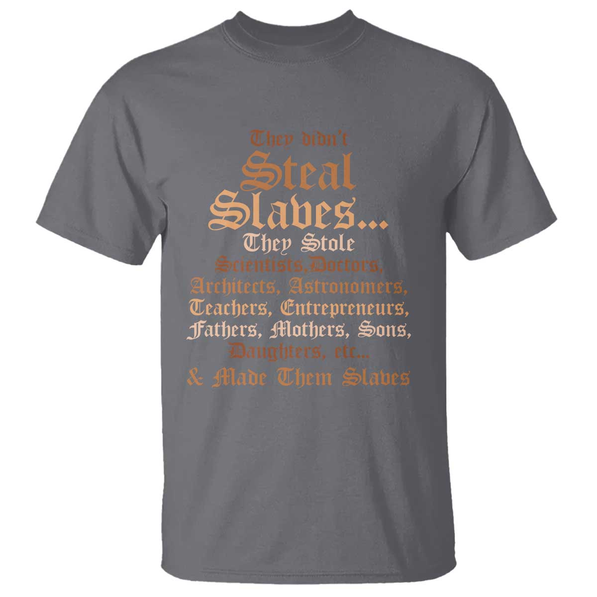 They Didn't Steal Slaves Black History T Shirt Juneteenth Black Freedom - African Pride