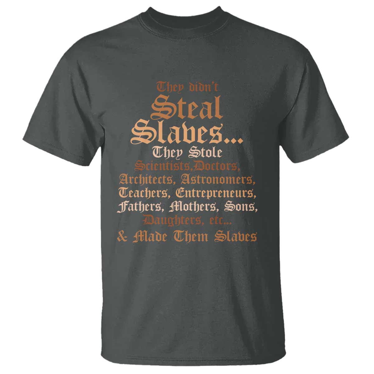 They Didn't Steal Slaves Black History T Shirt Juneteenth Black Freedom - African Pride