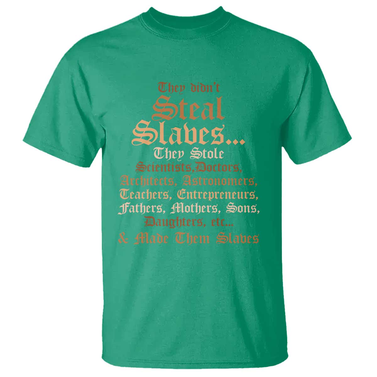 They Didn't Steal Slaves Black History T Shirt Juneteenth Black Freedom - African Pride