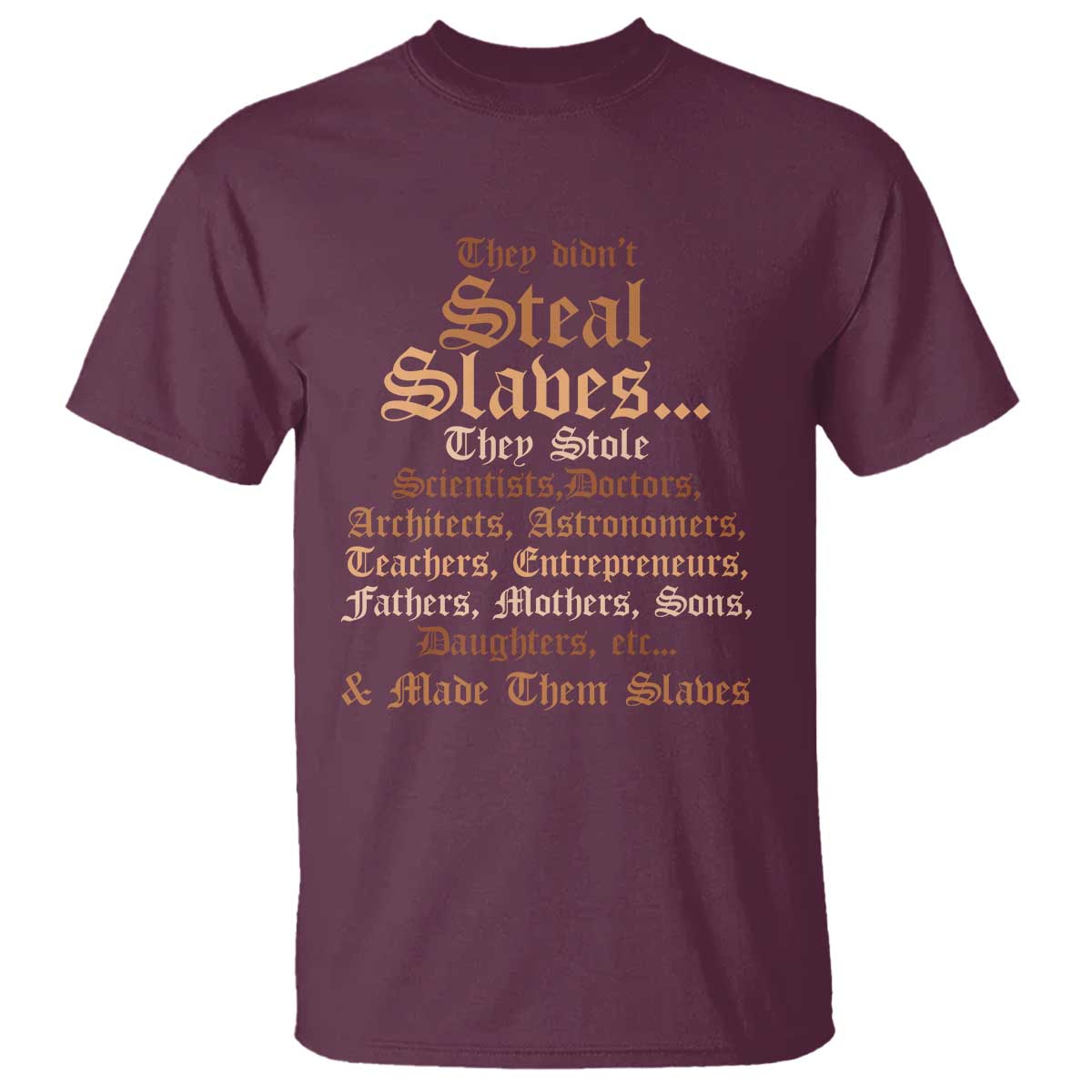 They Didn't Steal Slaves Black History T Shirt Juneteenth Black Freedom - African Pride