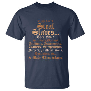 They Didn't Steal Slaves Black History T Shirt Juneteenth Black Freedom - African Pride