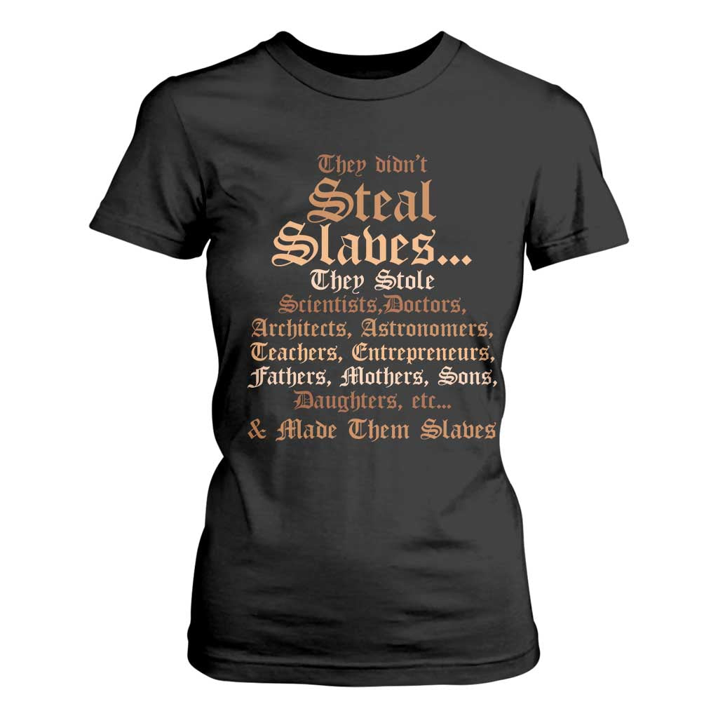 They Didn't Steal Slaves Black History T Shirt For Women Juneteenth Black Freedom - African Pride