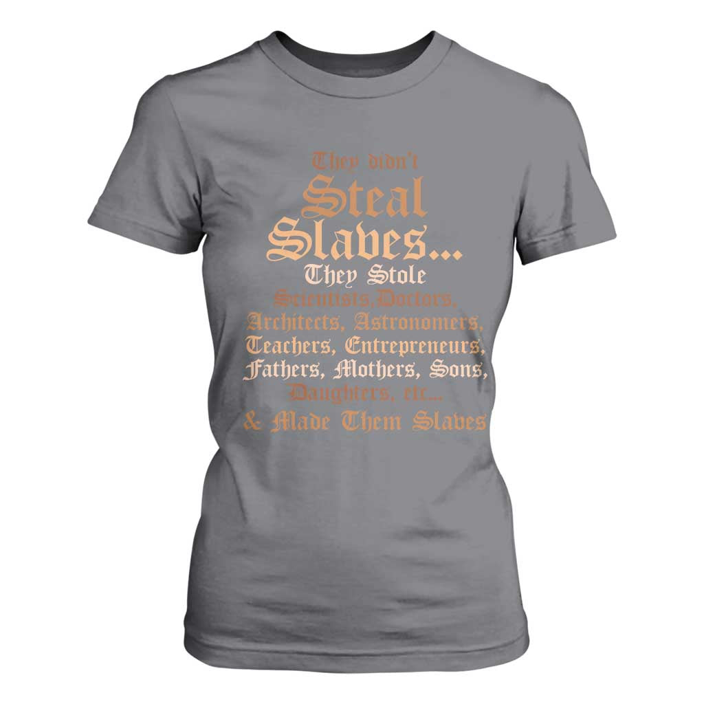 They Didn't Steal Slaves Black History T Shirt For Women Juneteenth Black Freedom - African Pride
