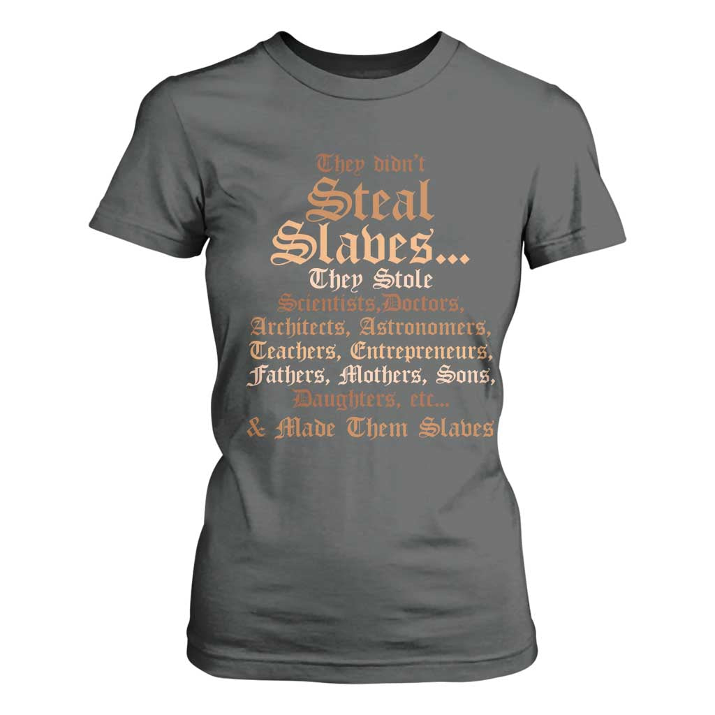 They Didn't Steal Slaves Black History T Shirt For Women Juneteenth Black Freedom - African Pride
