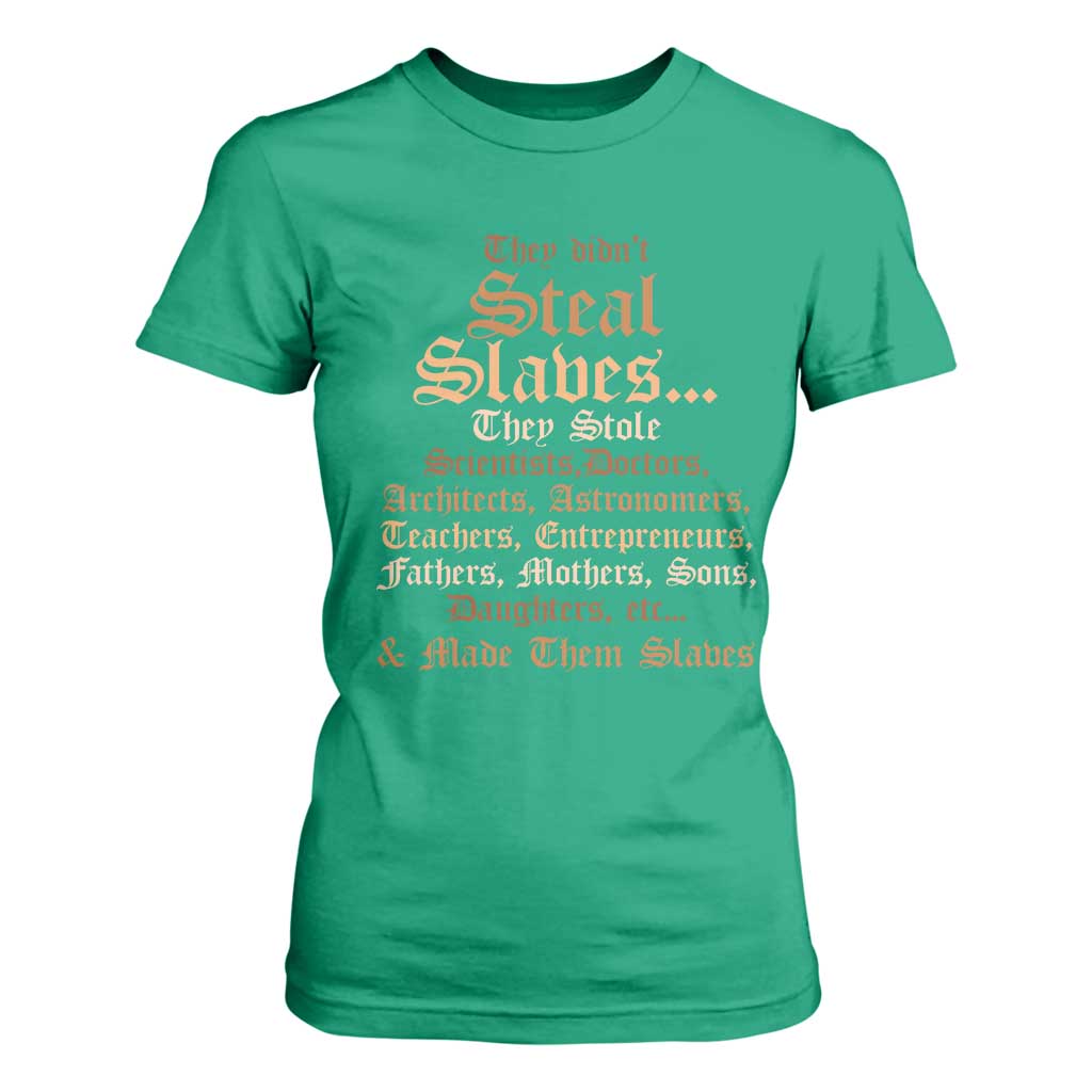 They Didn't Steal Slaves Black History T Shirt For Women Juneteenth Black Freedom - African Pride