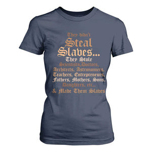 They Didn't Steal Slaves Black History T Shirt For Women Juneteenth Black Freedom - African Pride