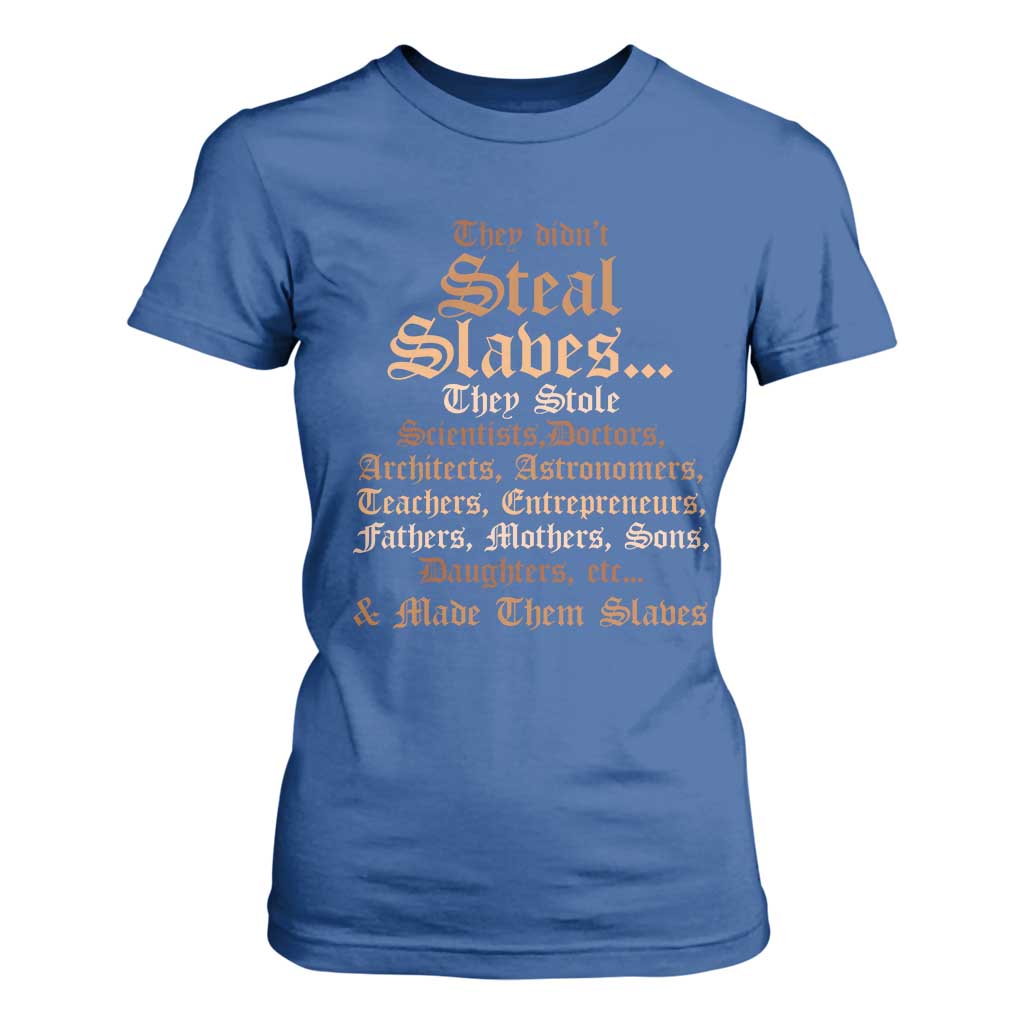 They Didn't Steal Slaves Black History T Shirt For Women Juneteenth Black Freedom - African Pride