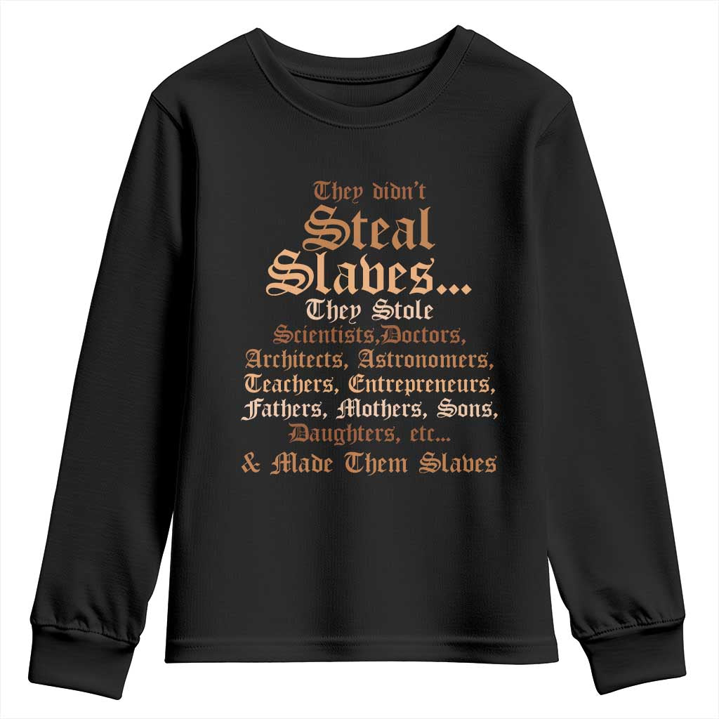 They Didn't Steal Slaves Black History Youth Sweatshirt Juneteenth Black Freedom - African Pride