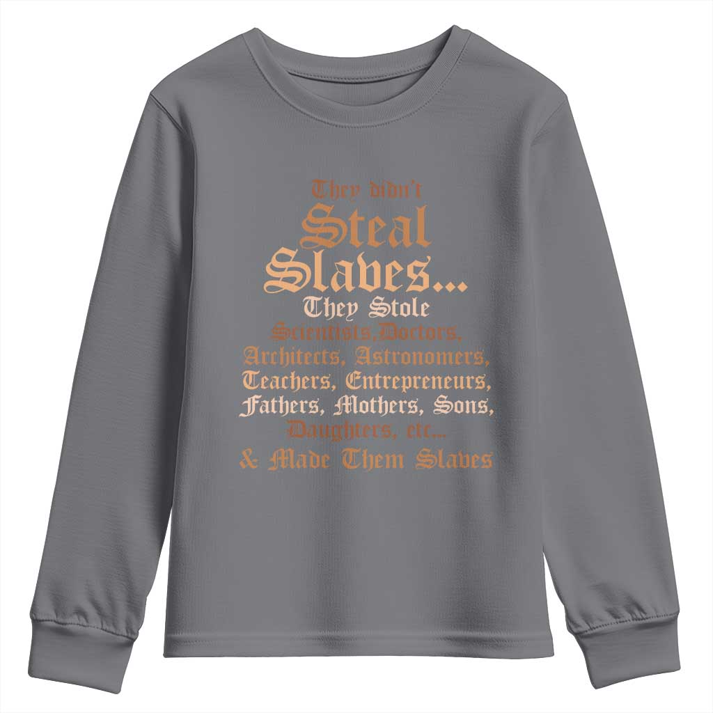 They Didn't Steal Slaves Black History Youth Sweatshirt Juneteenth Black Freedom - African Pride
