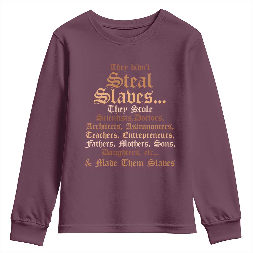 They Didn't Steal Slaves Black History Youth Sweatshirt Juneteenth Black Freedom - African Pride