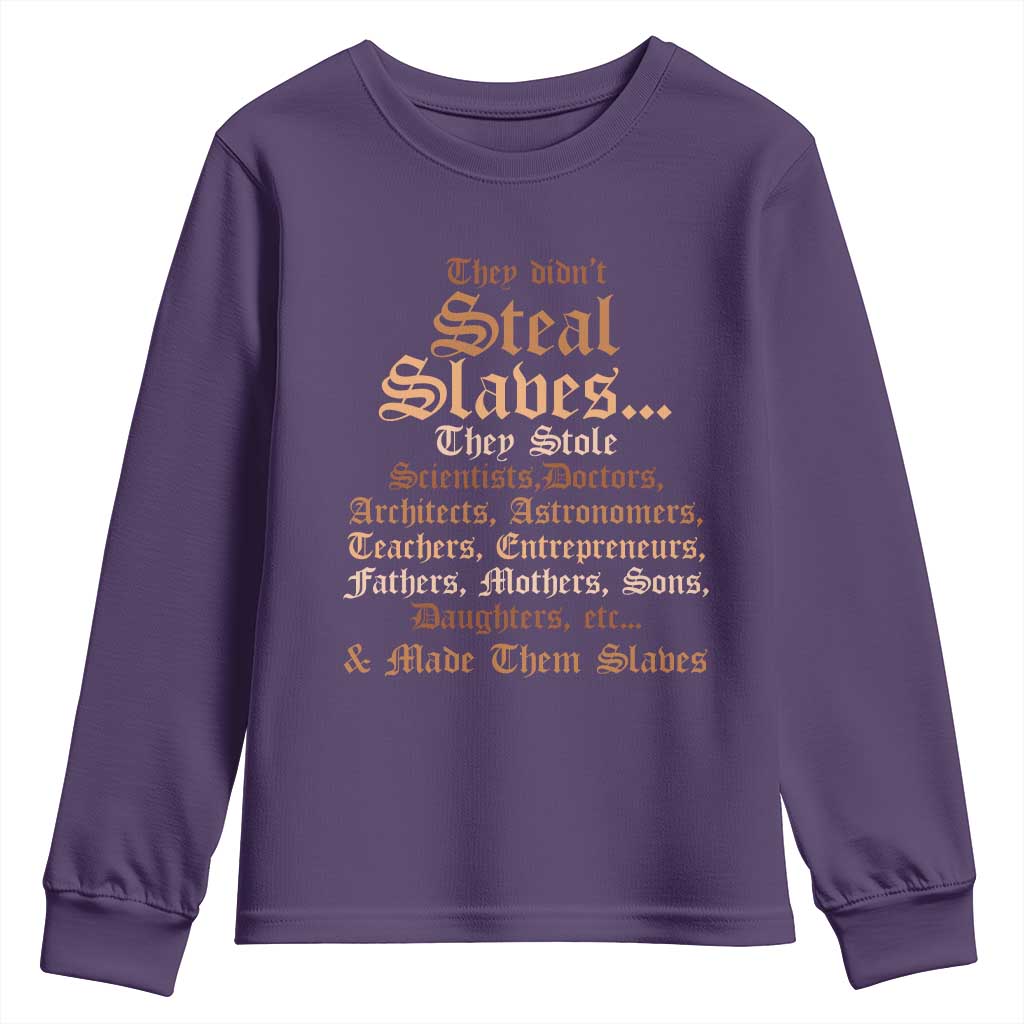 They Didn't Steal Slaves Black History Youth Sweatshirt Juneteenth Black Freedom - African Pride