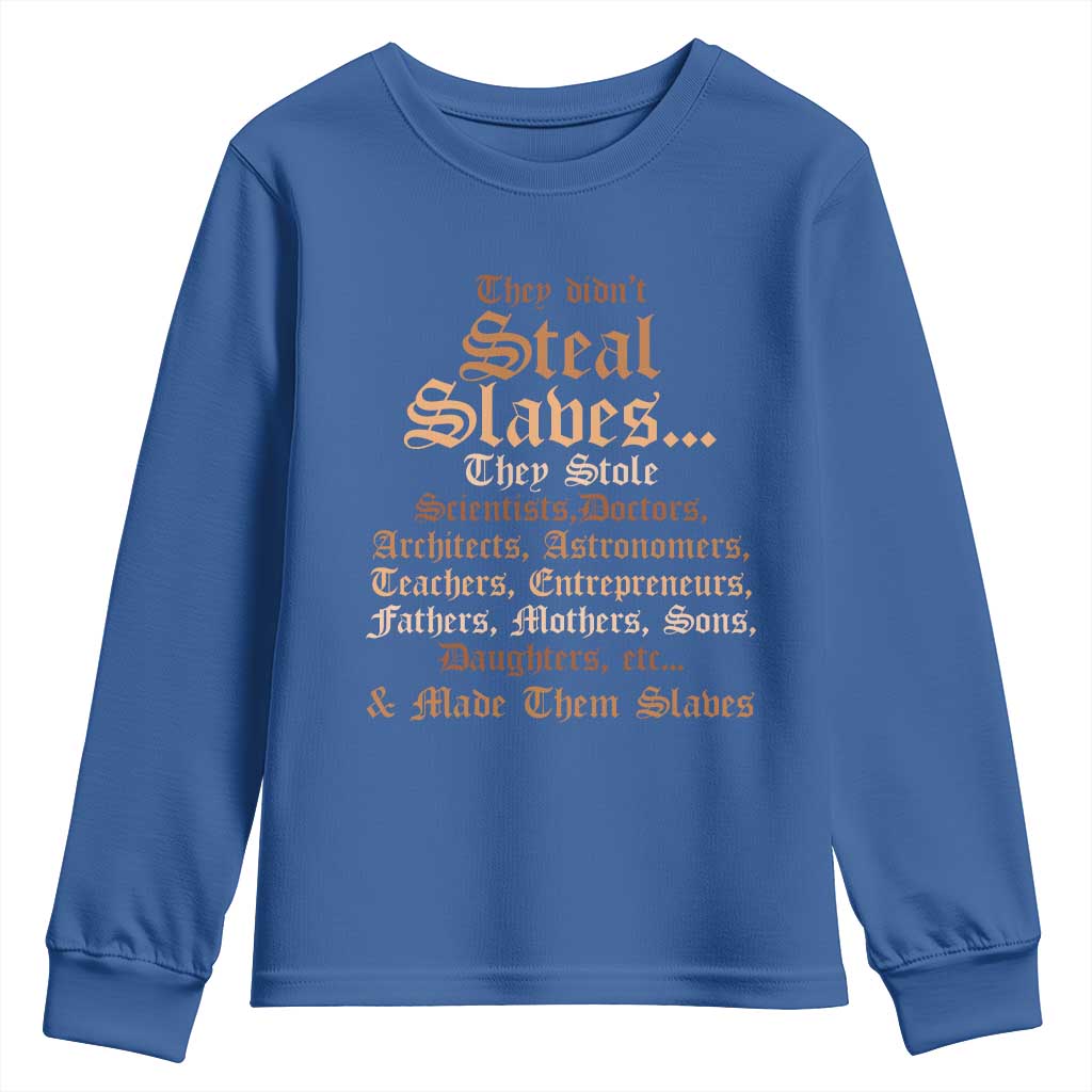 They Didn't Steal Slaves Black History Youth Sweatshirt Juneteenth Black Freedom - African Pride