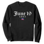 June 19 1865 Juneteenth Flag Sweatshirt Celebrating Black Freedom History