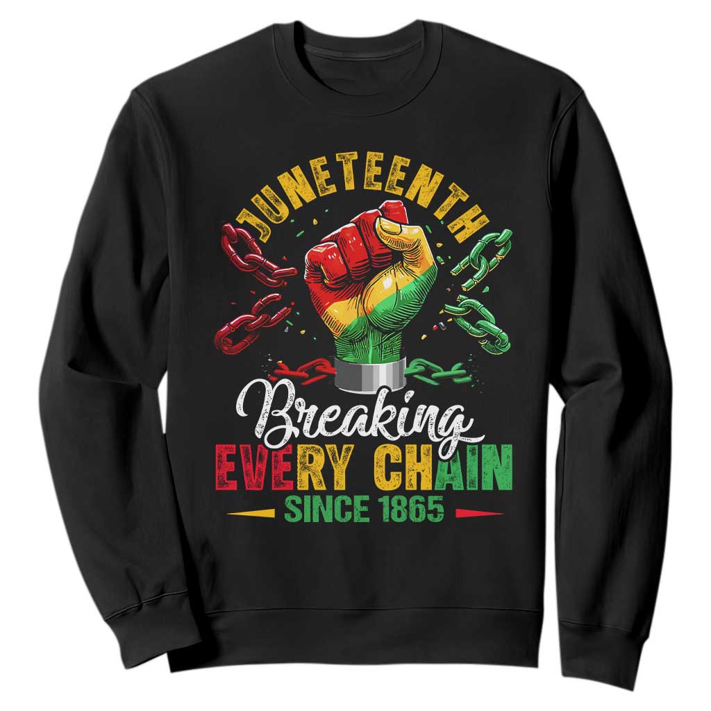 Breaking Every Chain Since 1865 Juneteenth Sweatshirt Celebrating Black Freedom