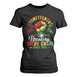 Breaking Every Chain Since 1865 Juneteenth T Shirt For Women Celebrating Black Freedom