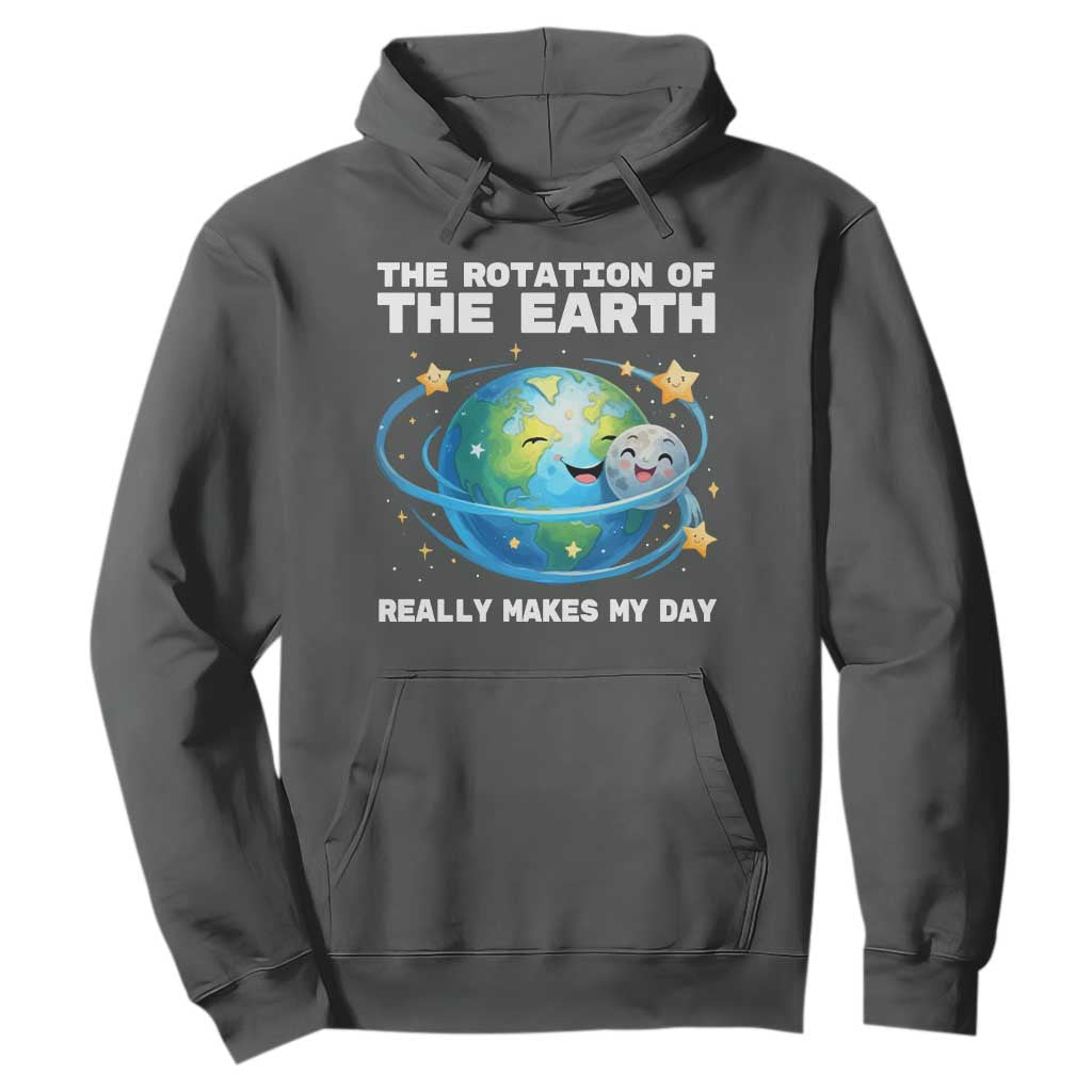 Teacher Earth Day Hoodie Rotation of the Earth Makes My Day Science