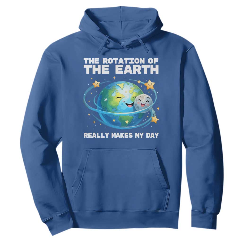 Teacher Earth Day Hoodie Rotation of the Earth Makes My Day Science
