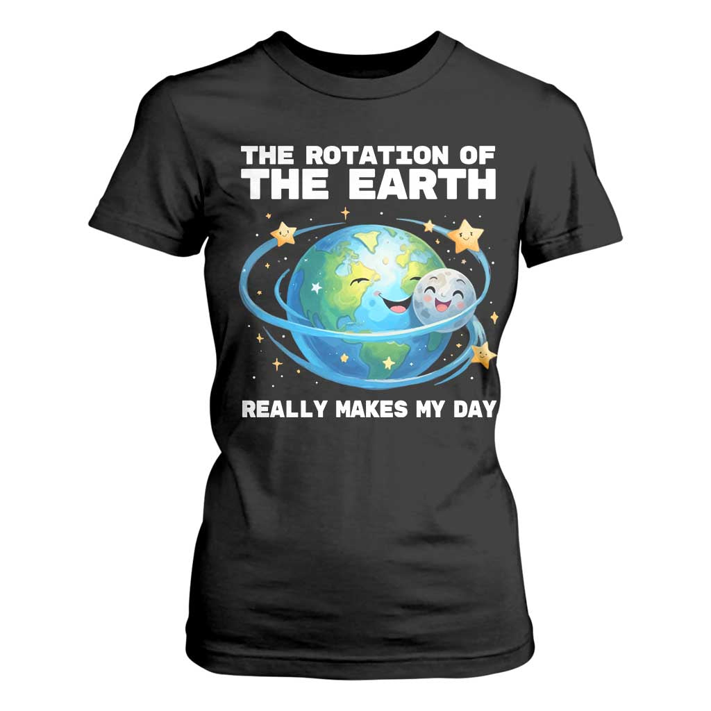 Teacher Earth Day T Shirt For Women Rotation of the Earth Makes My Day Science