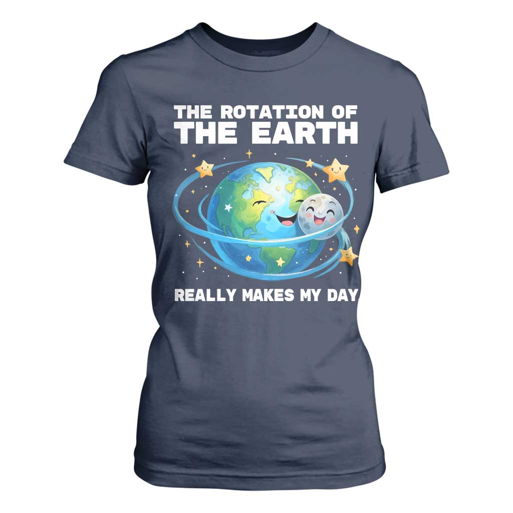 Teacher Earth Day T Shirt For Women Rotation of the Earth Makes My Day Science
