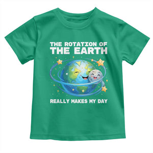 Teacher Earth Day Toddler T Shirt Rotation of the Earth Makes My Day Science
