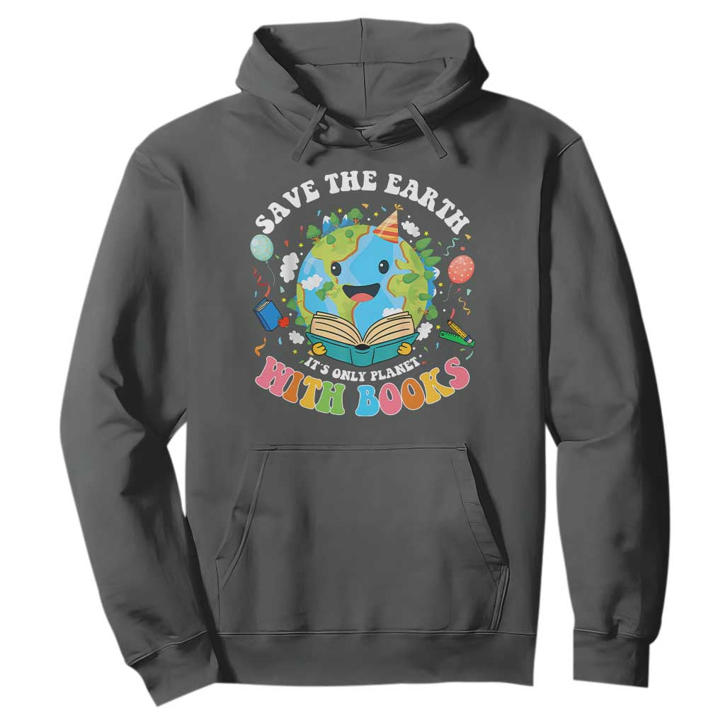 Earth Day Hoodie Save Earth Its Only Planet With Books Reader