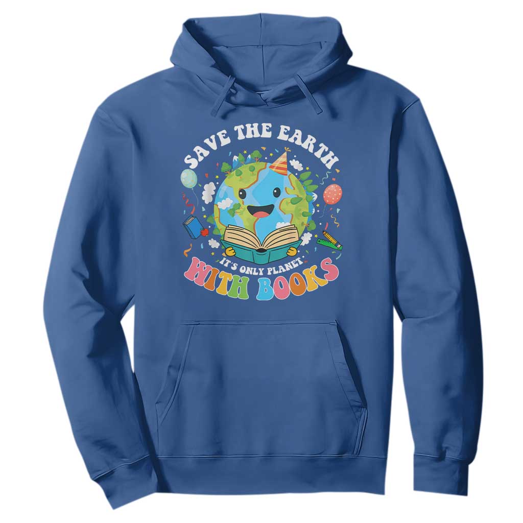 Earth Day Hoodie Save Earth Its Only Planet With Books Reader