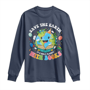 Earth Day Long Sleeve Shirt Save Earth Its Only Planet With Books Reader