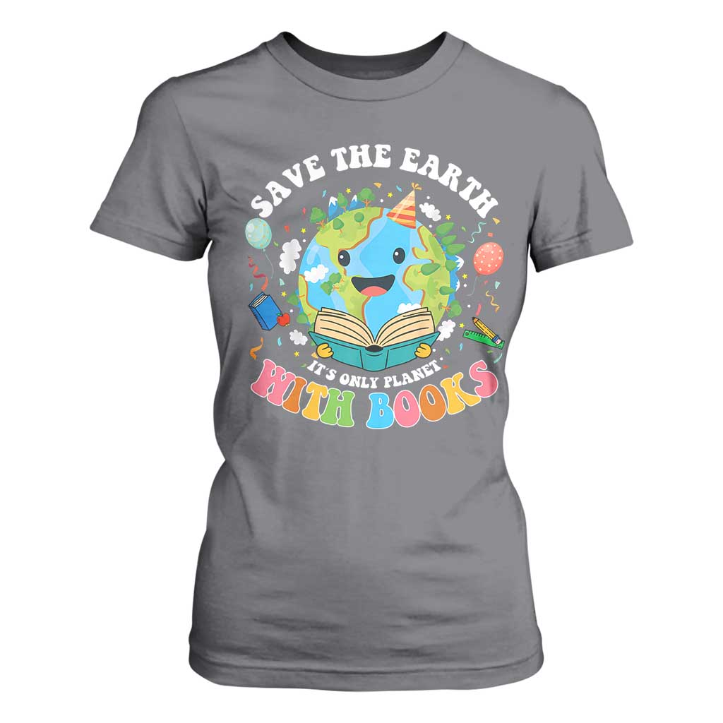 Earth Day T Shirt For Women Save Earth Its Only Planet With Books Reader
