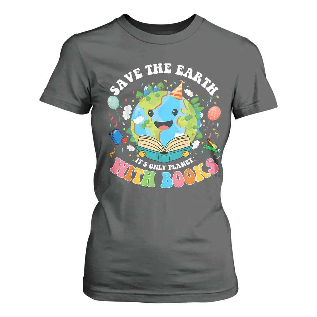 Earth Day T Shirt For Women Save Earth Its Only Planet With Books Reader