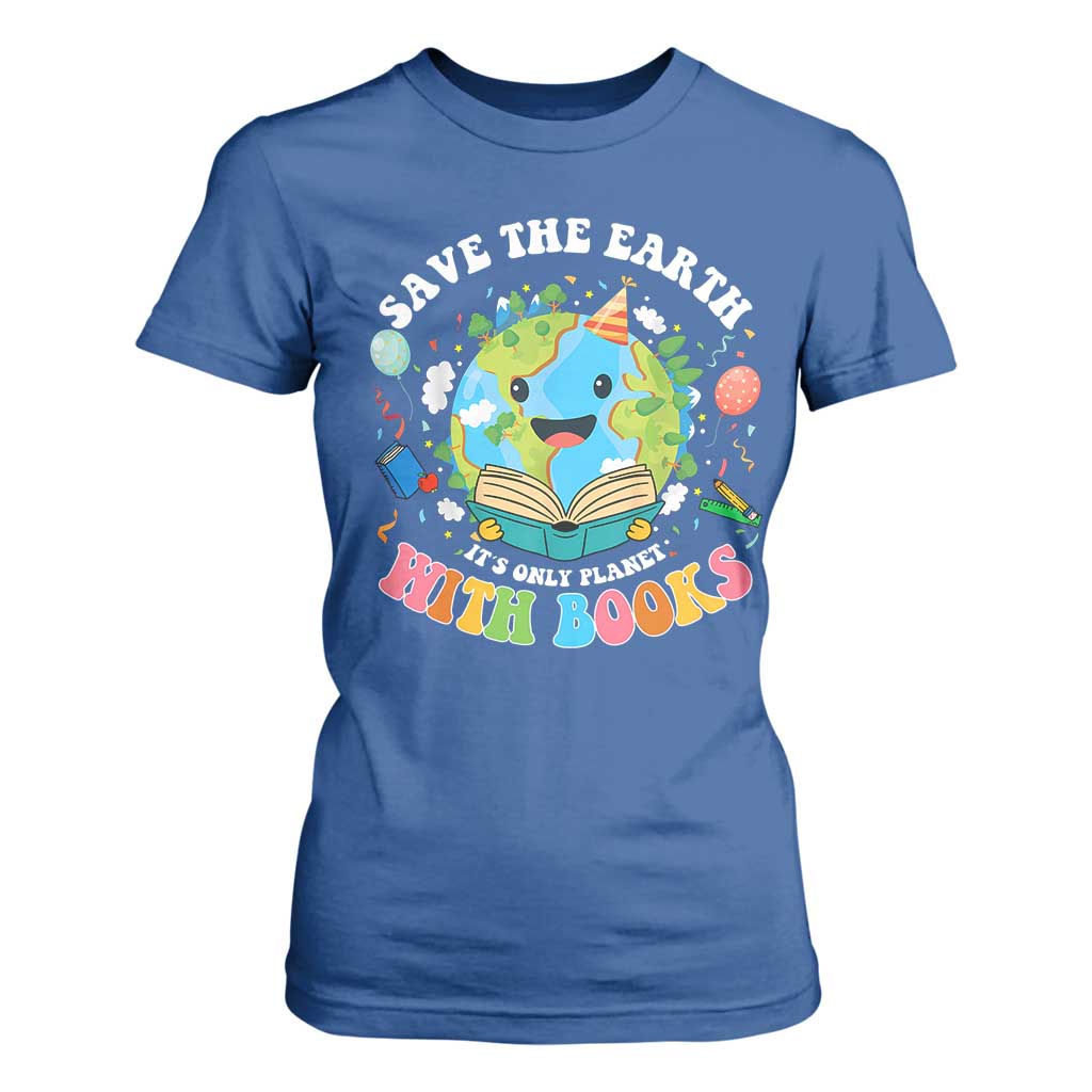 Earth Day T Shirt For Women Save Earth Its Only Planet With Books Reader