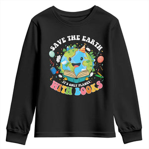 Earth Day Youth Sweatshirt Save Earth Its Only Planet With Books Reader