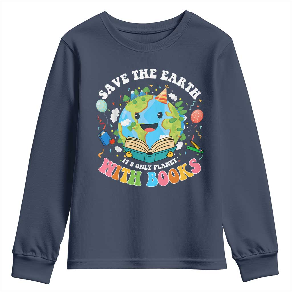Earth Day Youth Sweatshirt Save Earth Its Only Planet With Books Reader