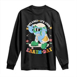 Earth Day Long Sleeve Shirt Cute Go Planet Its Your Earthday Groovy