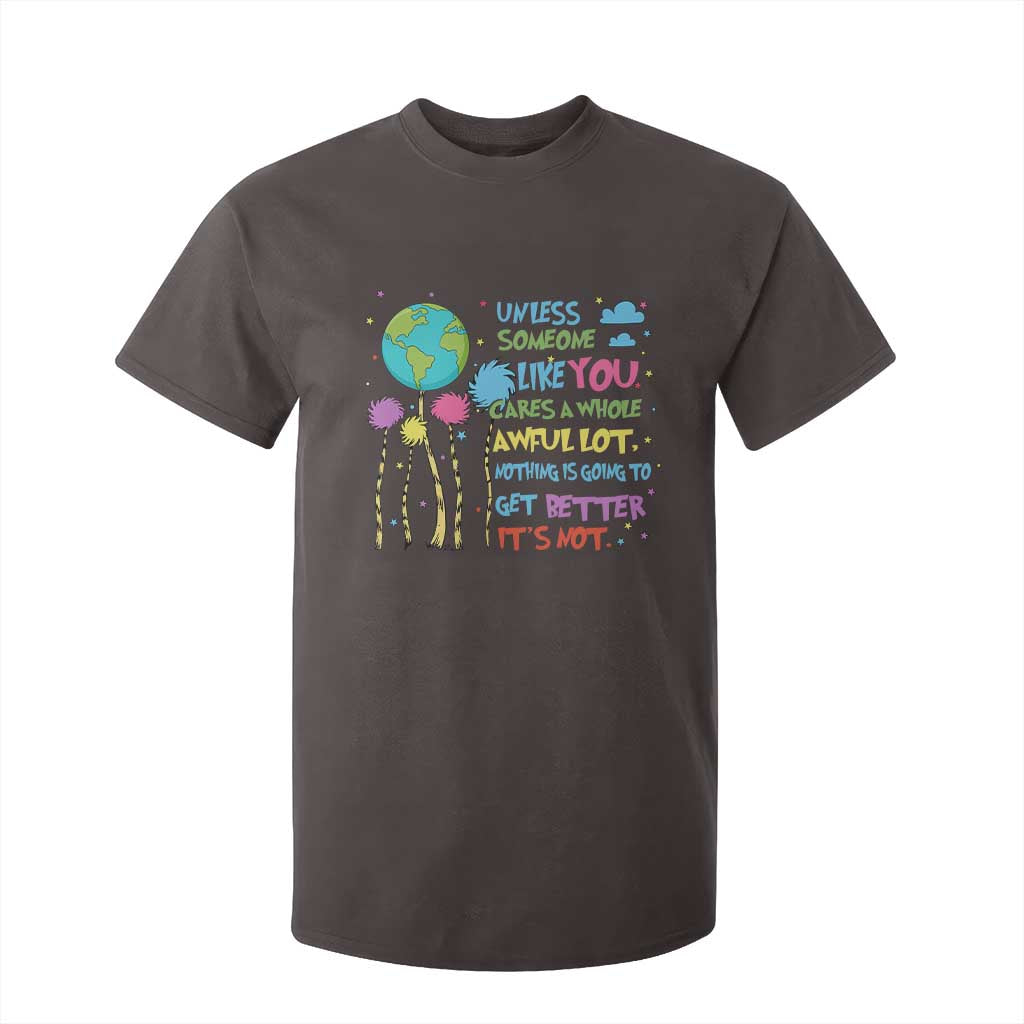 Earth Day T Shirt For Kid Unless Someone Like You Cares A Whole Awful Lot