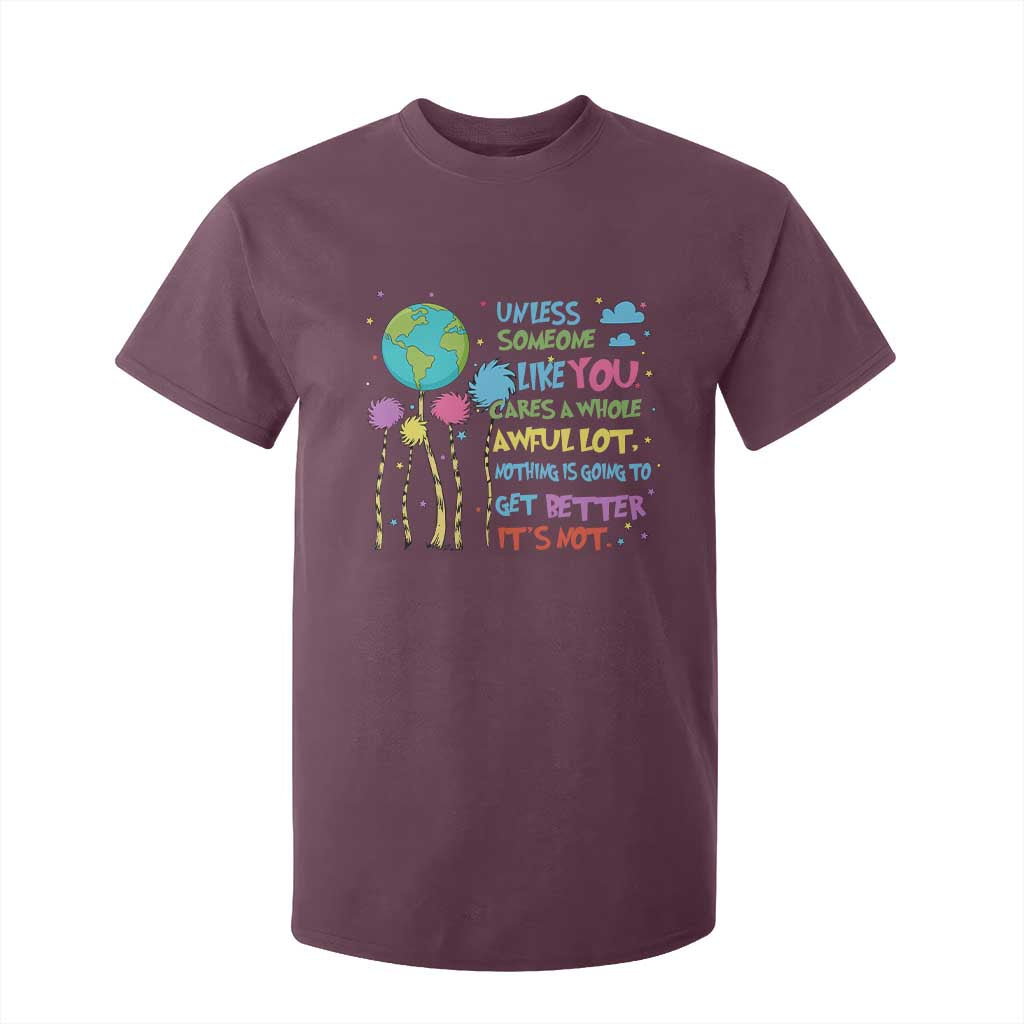 Earth Day T Shirt For Kid Unless Someone Like You Cares A Whole Awful Lot
