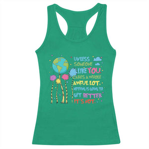 Earth Day Racerback Tank Top Unless Someone Like You Cares A Whole Awful Lot