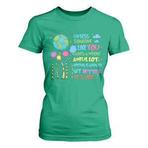 Earth Day T Shirt For Women Unless Someone Like You Cares A Whole Awful Lot