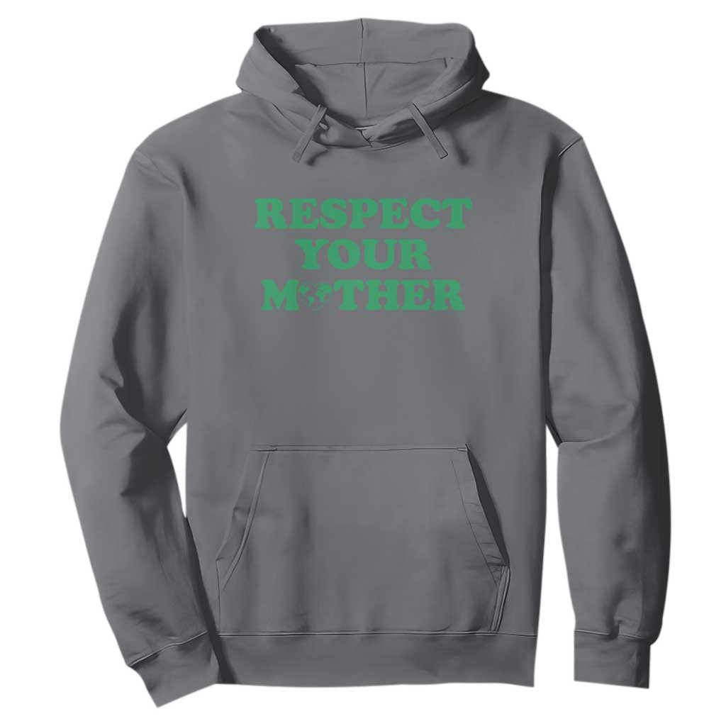 Earth Day Hoodie Respect Your Mother Environmental Recycling