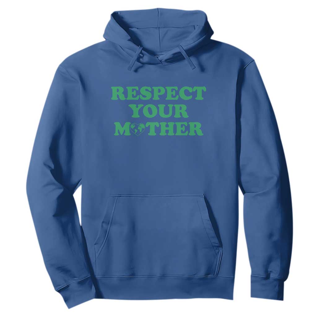 Earth Day Hoodie Respect Your Mother Environmental Recycling