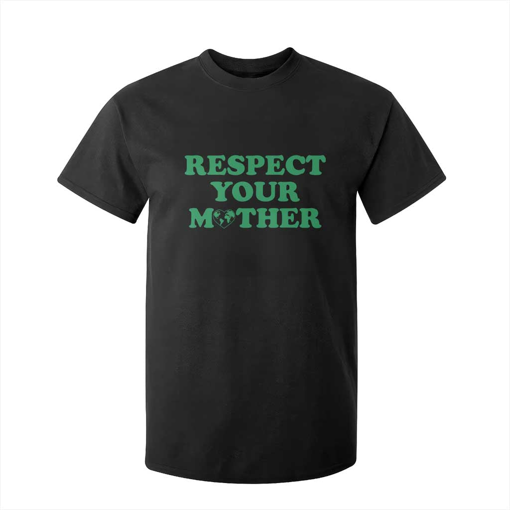 Earth Day T Shirt For Kid Respect Your Mother Environmental Recycling
