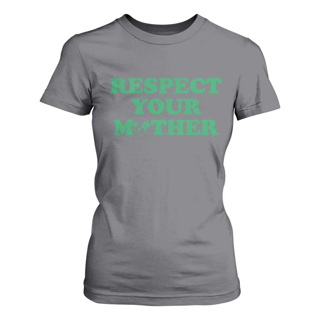 Earth Day T Shirt For Women Respect Your Mother Environmental Recycling
